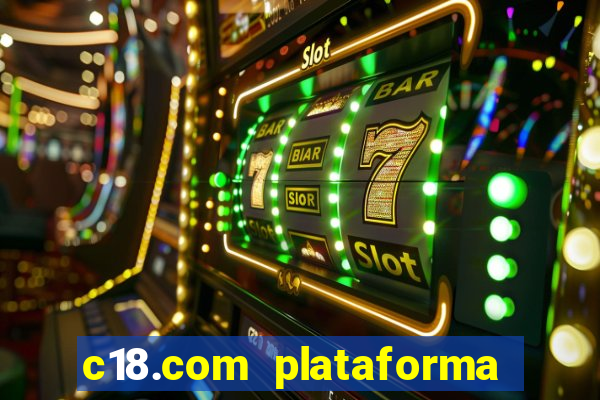 c18.com plataforma de jogos